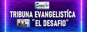 TRIBUNA EVANGELISTICA / EL DESAFIO
